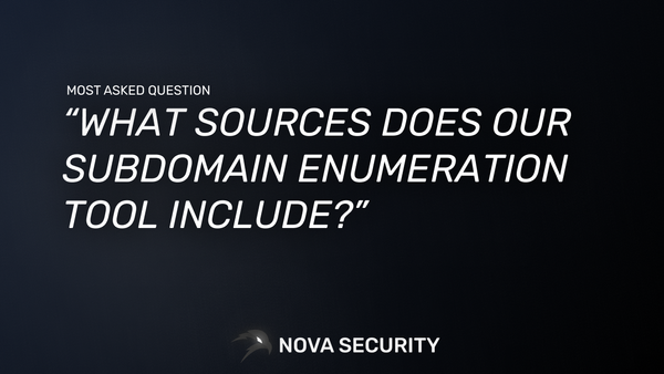 Commonly asked question: "What Sources Does Nova Security's Subdomain Enumeration Tool Include?"